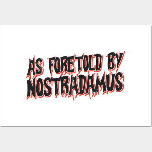 As foretold by Nostradamus Posters and Art